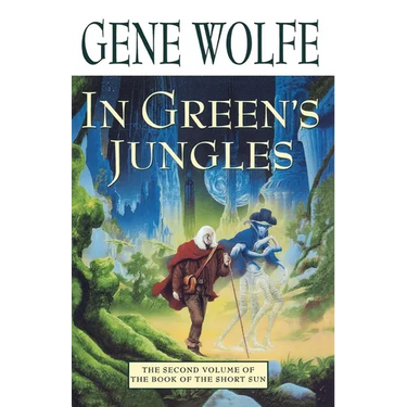 In Green's Jungles: The Second Volume of 'The Book of the Short Sun'