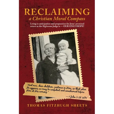 Reclaiming A Christian Moral Compass: Living in anticipation and preparation for Jesus' promised return as the Righteous Judge is - OUR ONLY HOPE!