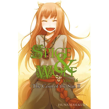 Spice and Wolf, Vol. 16 (Light Novel): The Coin of the Sun II