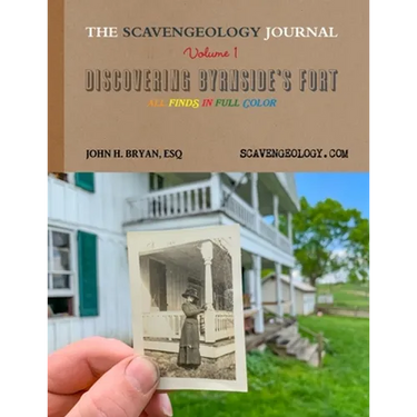 The Scavengeology Journal, Volume 1 Discovering Byrnside's Fort