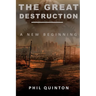 The Great Destruction, A New Beginning