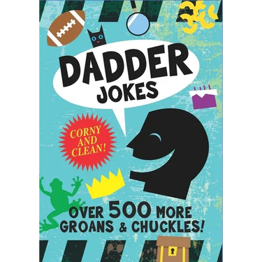 Dadder Jokes: Over 500 MORE Groans and Chuckles: The Mark Gonyea Edition