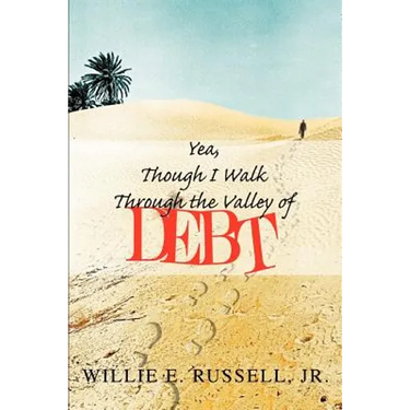 Yea, Though I Walk Through The Valley Of Debt