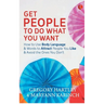 Get People to Do What You Want