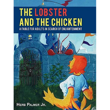 The Lobster and the Chicken: A Fable for Adults in Search of Enlightenment