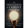 The Imitation of Christ Book IV, by Thomas A'Kempis with Edits and Fictional Narrative by Timothy E. Moore: Divine Union
