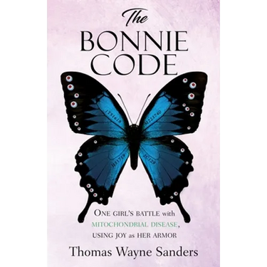 The Bonnie Code: One girl's battle with mitochondrial disease, using joy as her armor