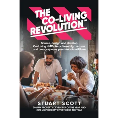 The Co-Living Revolution(tm): Learn How to Source, Design and Develop Co-Living HMOs to Achieve High Returns and Create Spaces Your Tenants Love