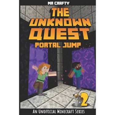 The Unknown Quest 2: Portal Jumping: An Unofficial Minecraft Novel