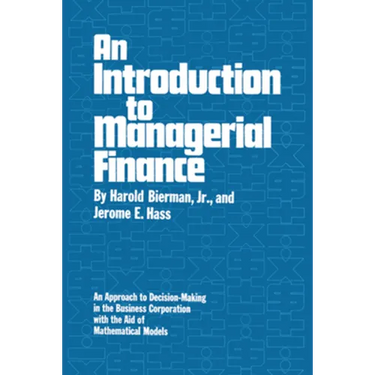 An Introduction to Managerial Finance: An Approach to Decision-Making in the Business Corporation with the Aid of Mathematical Models