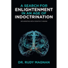 A Search for Enlightenment in an Age of Indoctrination: Implementing Meta Cognitive Thinking