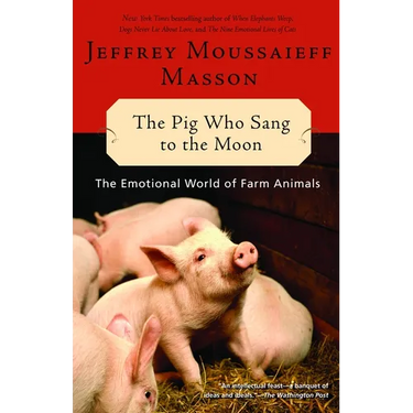 The Pig Who Sang to the Moon: The Emotional World of Farm Animals