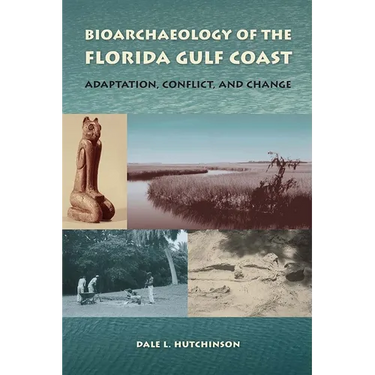 Bioarchaeology of the Florida Gulf Coast: Adaptation, Conflict, and Change