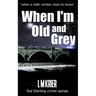 When I'm Old and Grey: when a killer strikes close to home