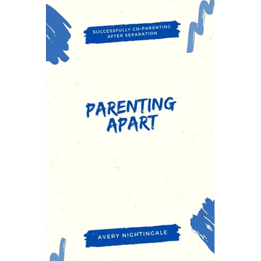Parenting Apart: Successfully Co-Parenting After Separation