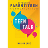 Teen Talk: Nourishing Relationships Through Effective Parent/Teen Communication
