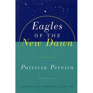 Eagles of the New Dawn: Arcturian Star Chronicles, Volume Two