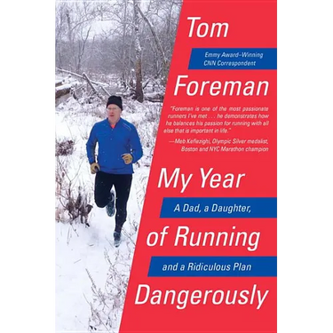 My Year of Running Dangerously: A Dad, a Daughter, and a Ridiculous Plan