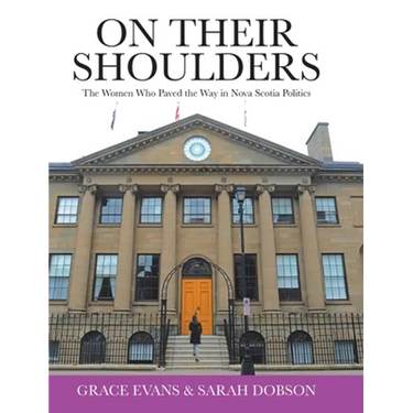 On Their Shoulders: The Women Who Paved the Way in Nova Scotia Politics
