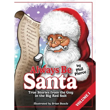 Always Be Santa: True Stories From The Guy In The Big Red Suit Vol.1