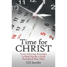 Time for Christ: Seven Christian Principles to Help You Be a Good Steward of Your Time