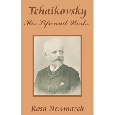 Tchaikovsky: His Life and Works