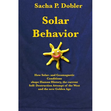 Solar Behavior: How Solar- and Geomagnetic Conditions shape Human History, the current Self- Destruction Attempt of the West and the new Golden Age