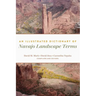 An Illustrated Dictionary of Navajo Landscape Terms