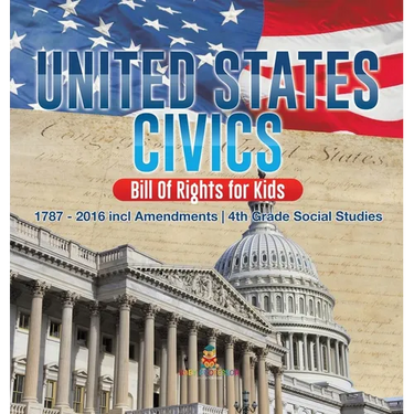 United States Civics - Bill Of Rights for Kids 1787 - 2016 incl Amendments 4th Grade Social Studies
