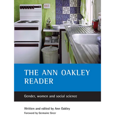 The Ann Oakley Reader: Gender, Women and Social Science
