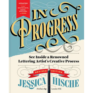 In Progress (Revised Edition): See Inside a Renowned Lettering Artist's Creative Process