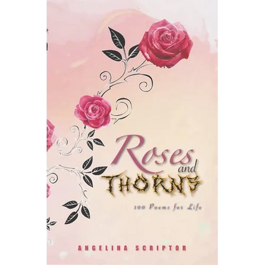 Roses and Thorns: 100 Poems for Life