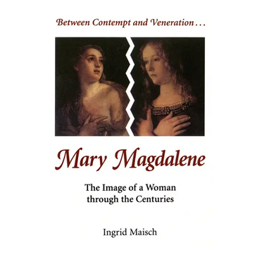 Mary Magdalene: The Image of a Woman Through the Centuries