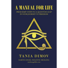 A Manual for Life: From Baby Steps to a Quantum Leap in Your Journey to Freedom