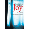 Finding Joy: On the Path of Divine Health and Wholeness