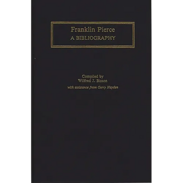 Franklin Pierce: A Bibliography