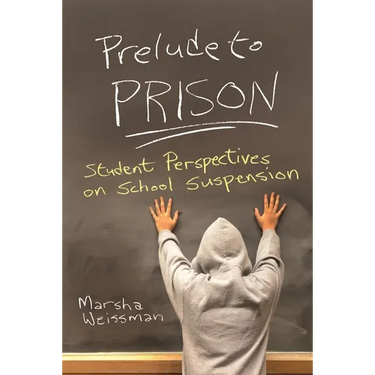 Prelude to Prison: Student Perspectives on School Suspension