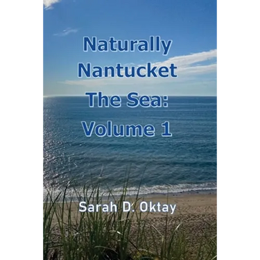 Naturally Nantucket The Sea: Volume 1