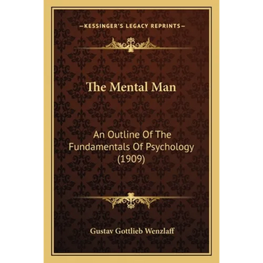 The Mental Man: An Outline Of The Fundamentals Of Psychology (1909)
