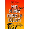 Why Mummy Drinks on Holiday
