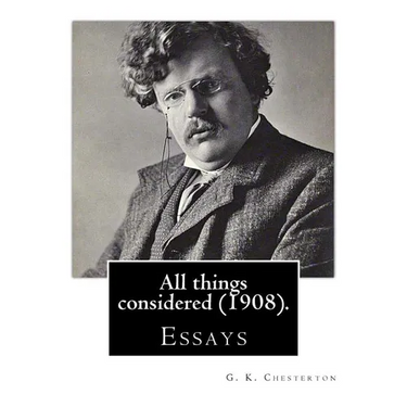 All things considered (1908). By: G. K. Chesterton: Essays
