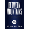 Between Mountains: The Inevitable Return To The Valley