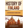 History of Finland: A Captivating Guide to Finnish History