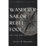 Wanderer Sailor Rebel Fool: The God Who Rescues