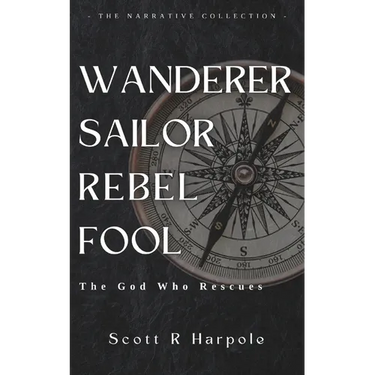 Wanderer Sailor Rebel Fool: The God Who Rescues