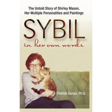 Sybil in Her Own Words: The Untold Story of Shirley Mason, Her Multiple Personalities and Paintings