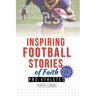 Inspiring Football Stories of Faith from Pro Athletes: Inspirational Christian Stories for Young Athletes