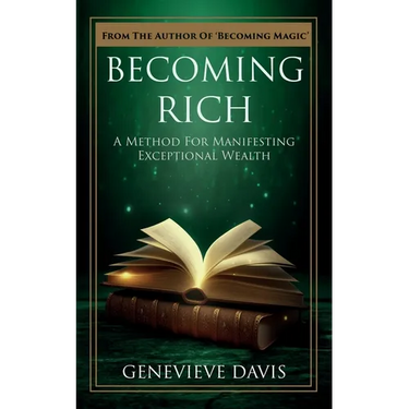 Becoming Rich: A Method for Manifesting Exceptional Wealth
