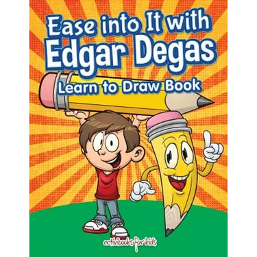 Ease into It with Edgar Degas: Learn to Draw Book
