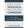 Ancient Wisdom for Modern Campaigns: Lessons from Sun Tzu's Art of War